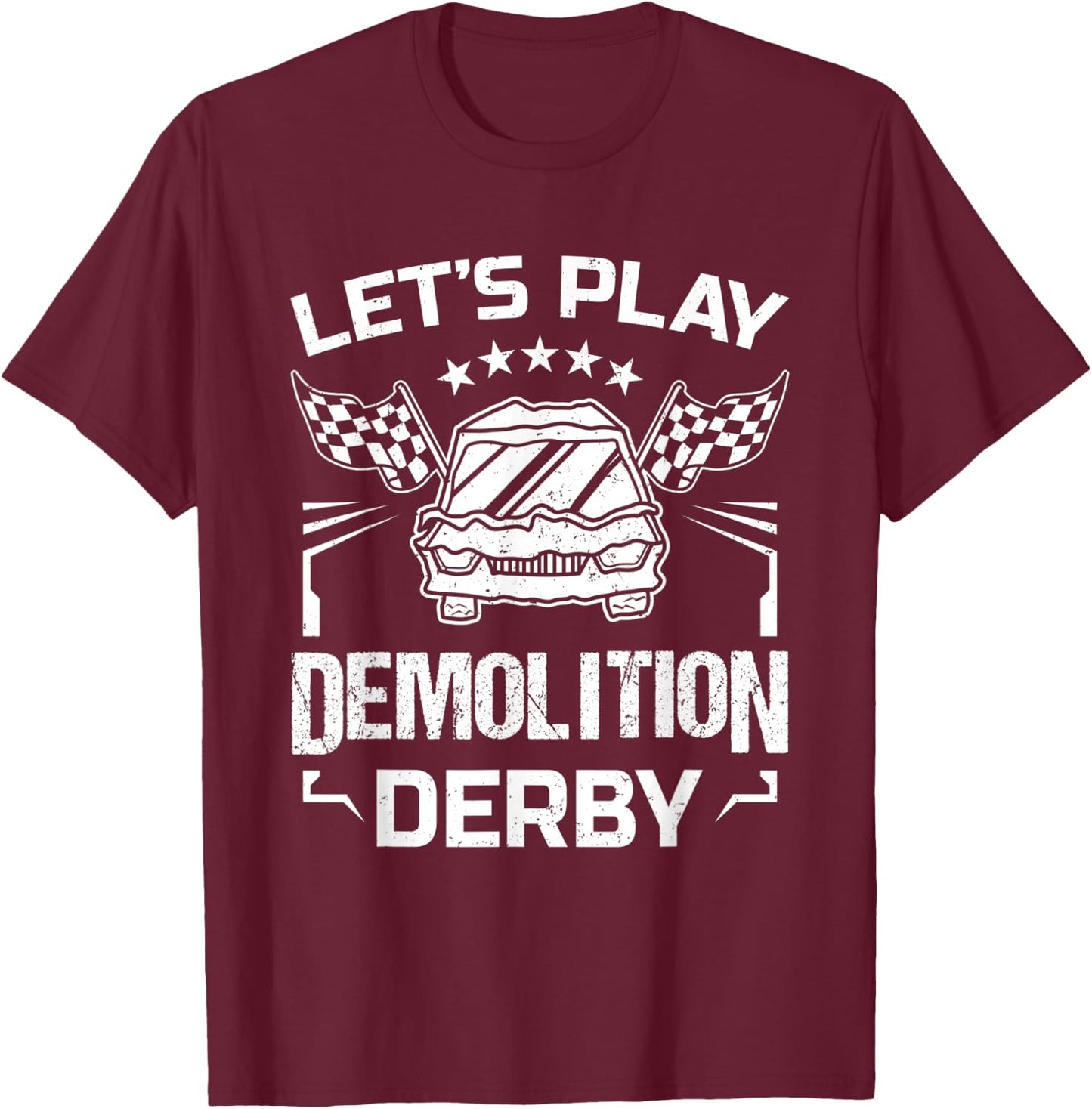 Demolition Derby Race Car Crashing Let's Play Derby Season T-Shirt - T-Shirt | Maroon