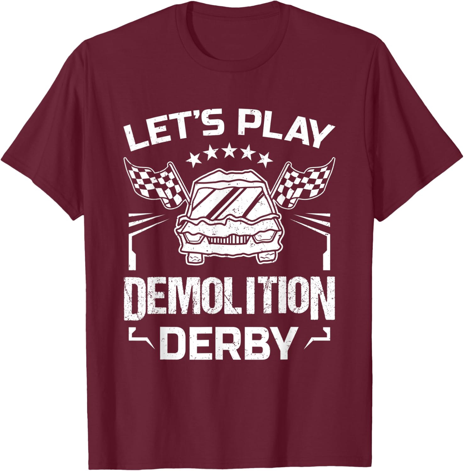 Demolition Derby Race Car Crashing Let's Play Derby Season T-Shirt - T-Shirt | Maroon