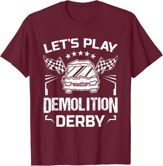 Demolition Derby Race Car Crashing Let's Play Derby Season T-Shirt - T-Shirt | Maroon
