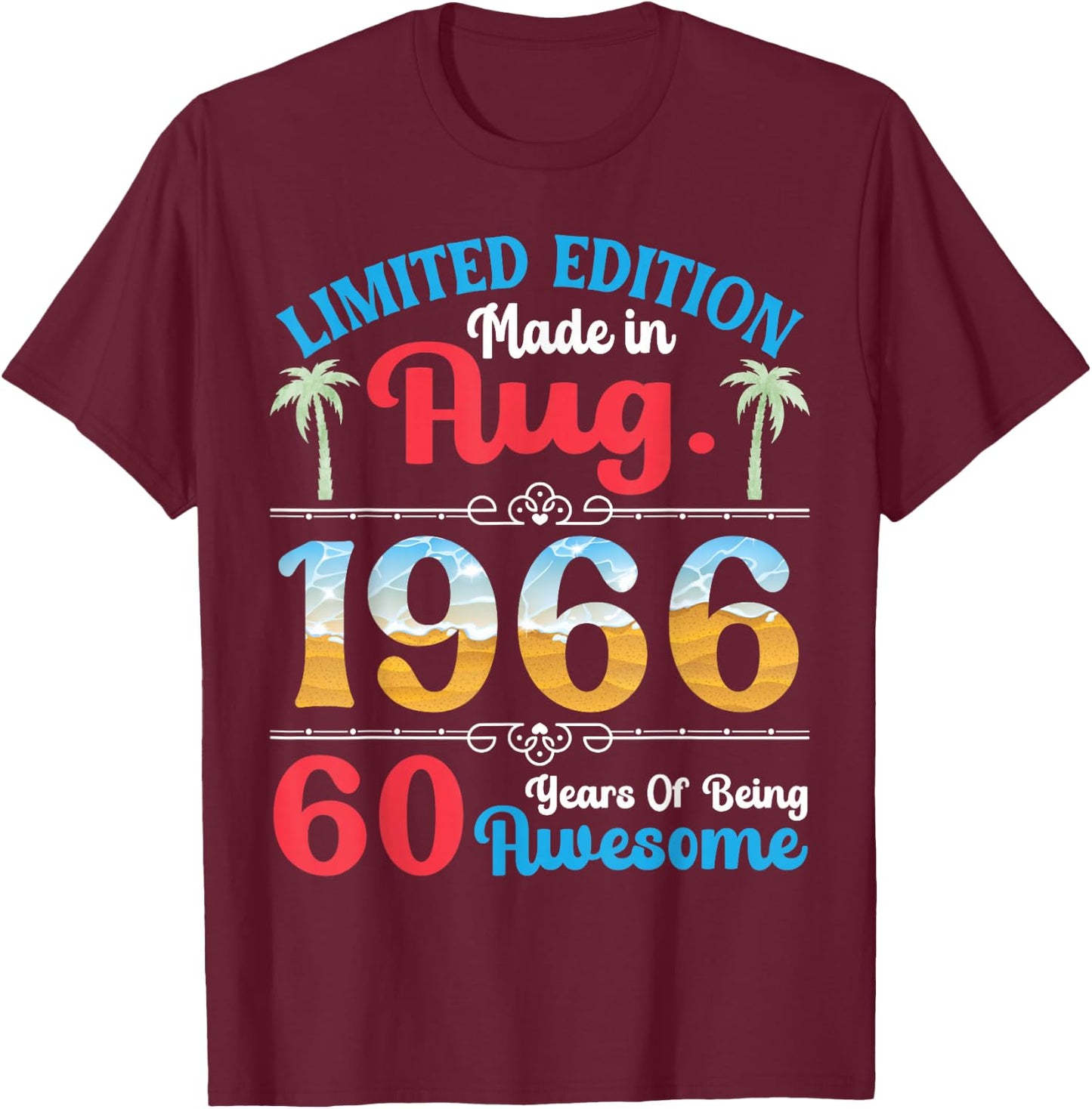 Made in August 1966 Ltd Edition 60 Years of Being Awesome T-Shirt - T-Shirt | Maroon