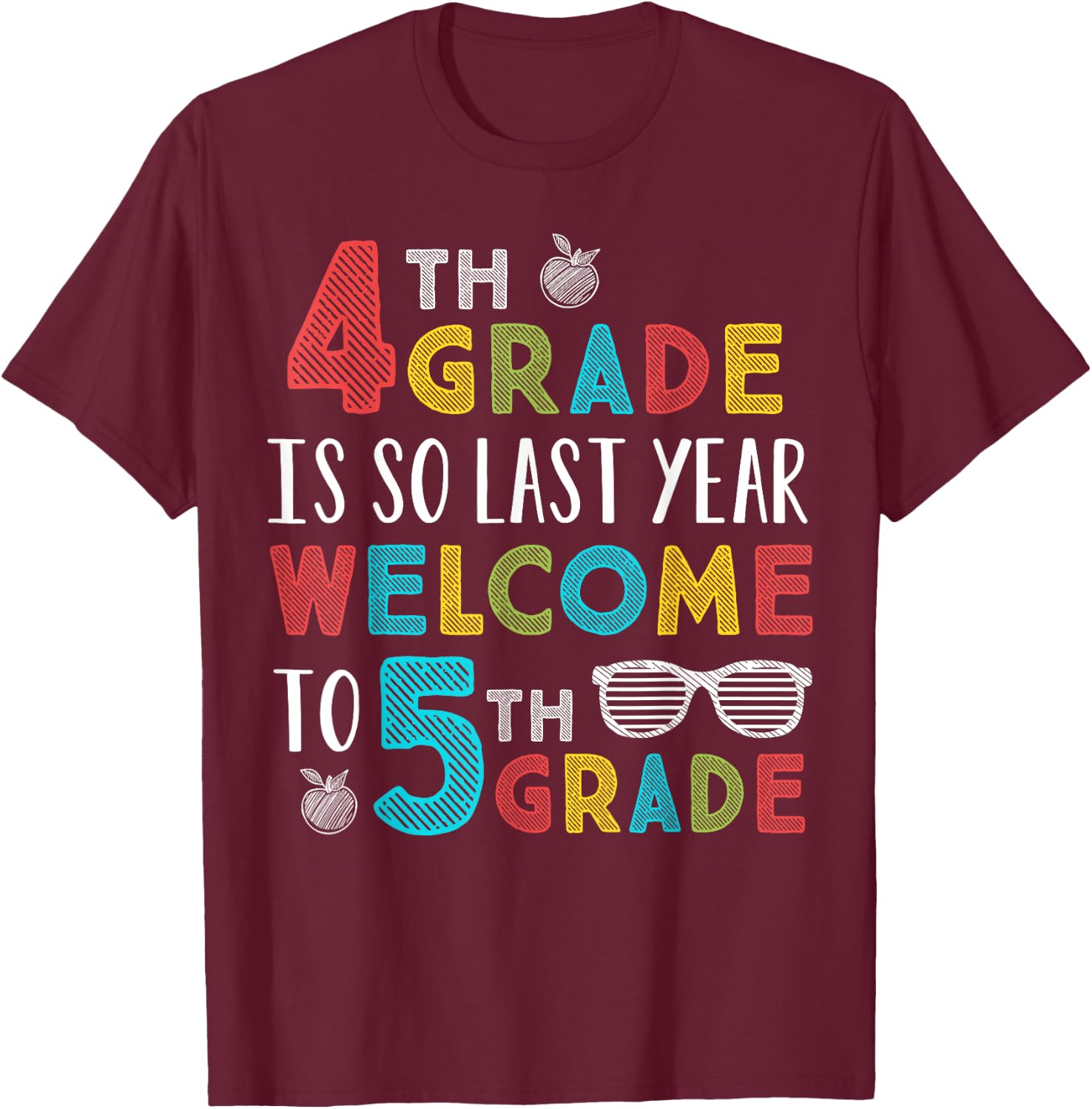 4th Grade Is So Last Year Welcome To 5th Grade Teachers Gift T-Shirt - T-Shirt | Maroon
