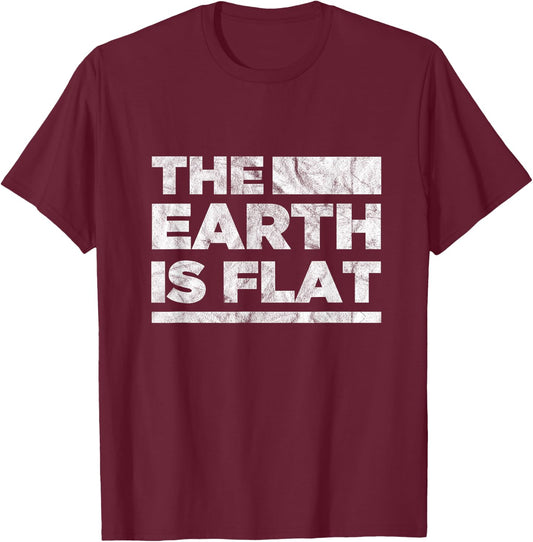 The Earth Is Flat Earth Society Conspiracy Theory T-Shirt - T-Shirt | Maroon