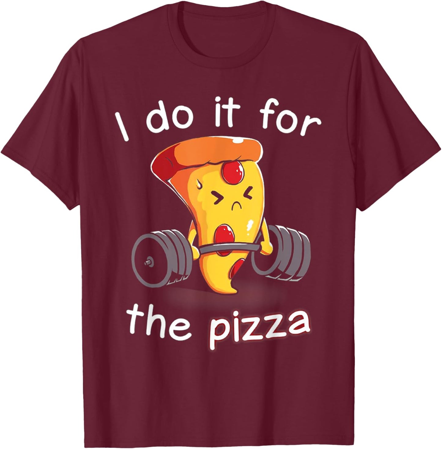 I Do It For The Pizza Weightlifting T-Shirt - T-Shirt | Maroon