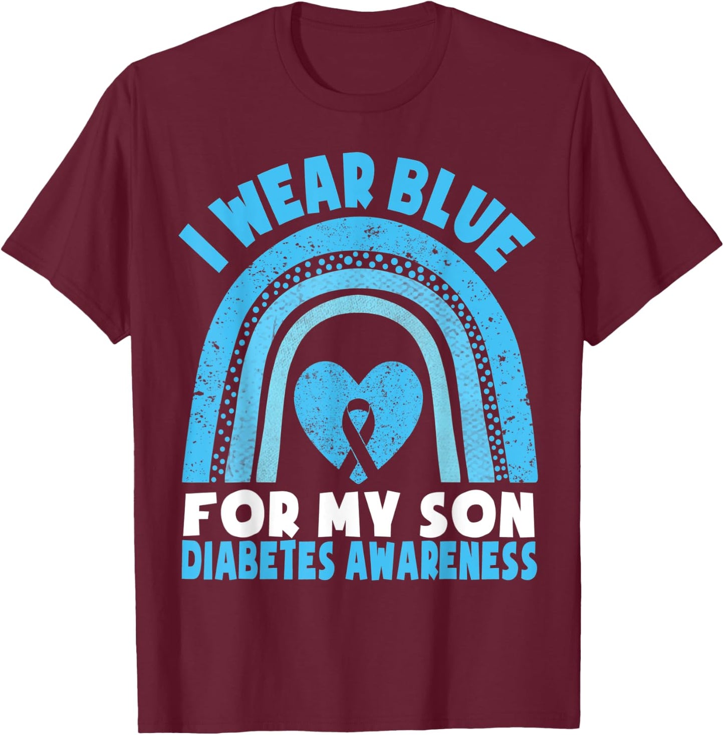 I Wear Blue For My Son Diabetes Awareness T1D Son Mom Dad T-Shirt - T-Shirt | Maroon