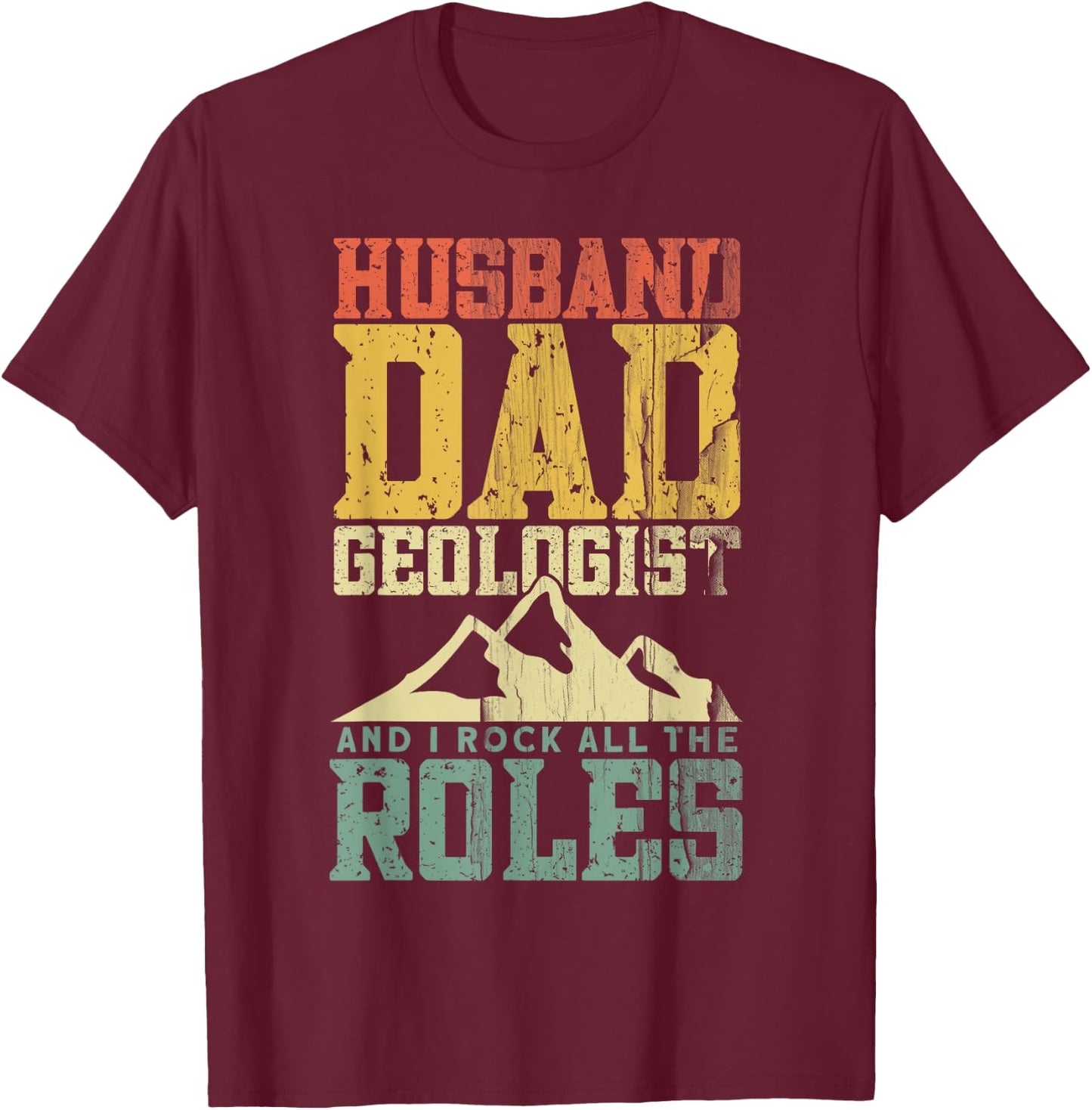 Geology Dad - Geologist Geology T-Shirt - T-Shirt | Maroon