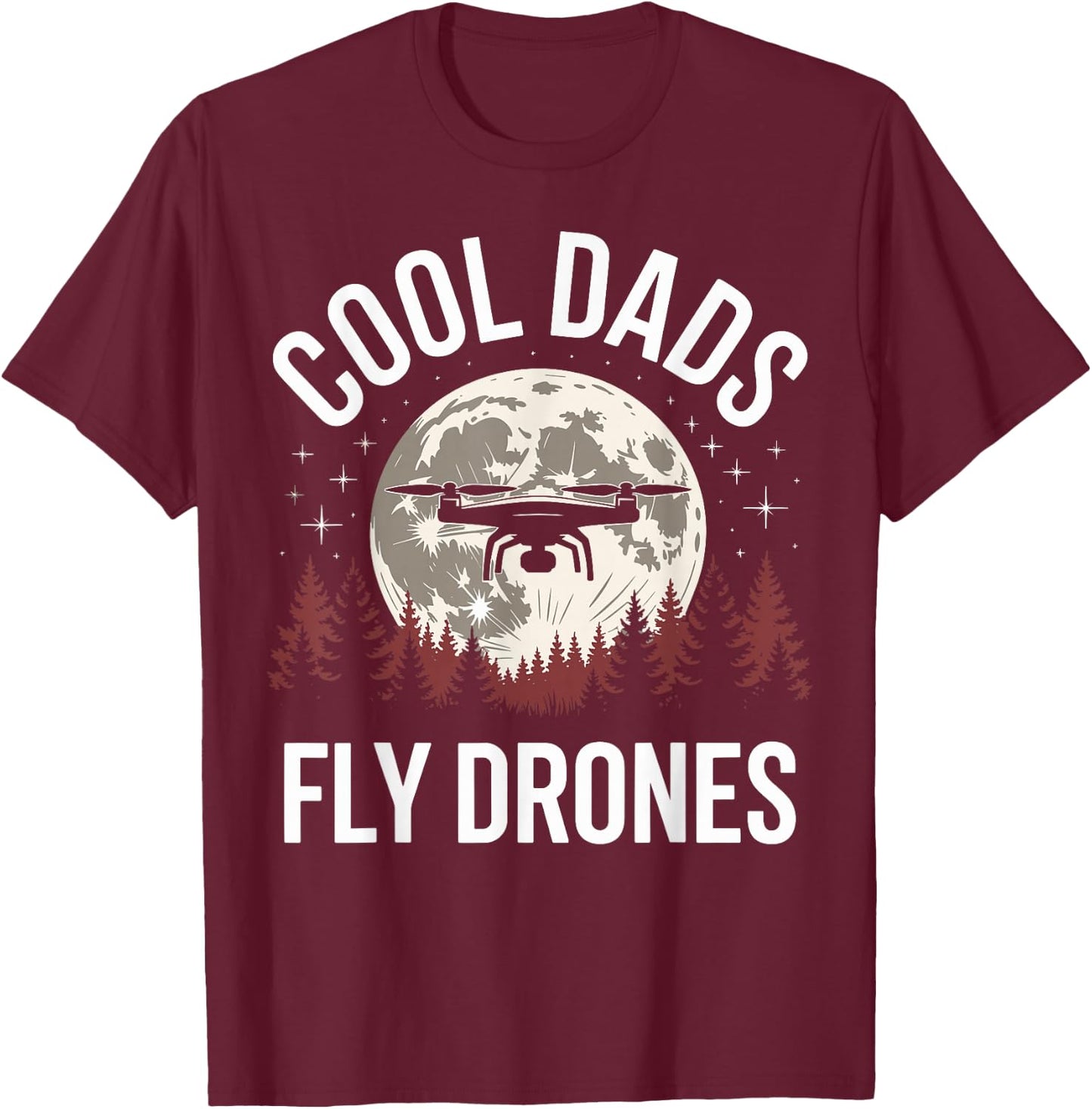 Drone Pilot Cool Dads Fly Drones T-Shirt - T-Shirt | Maroon
