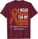 I Wear Orange for My Granddaughter Leukemia Cancer Awareness T-Shirt - T-Shirt | Maroon