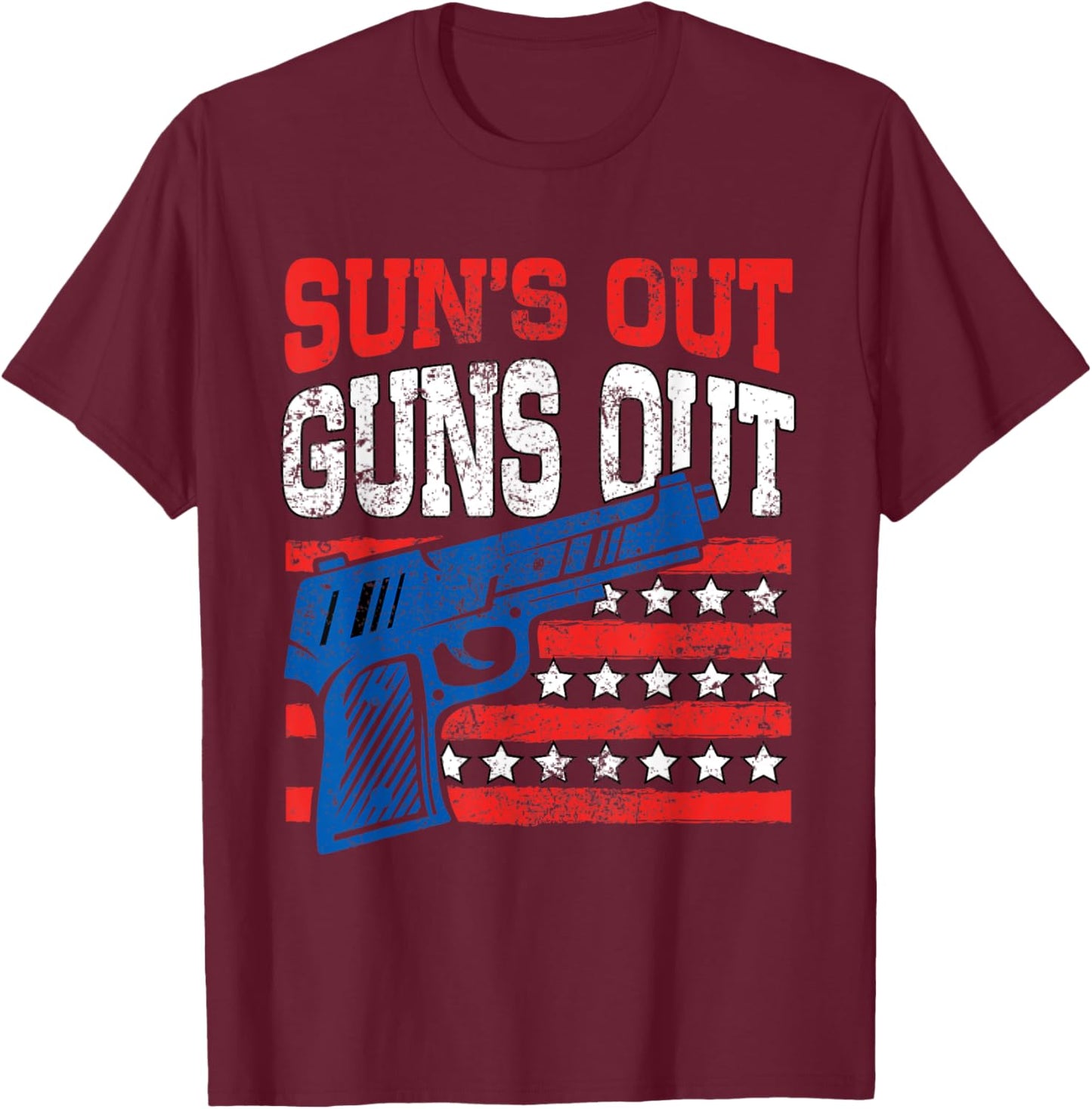 Sun's Out Guns Out American Flag Patriotic Pistol Firearm Women Men T-Shirt - T-Shirt | Maroon