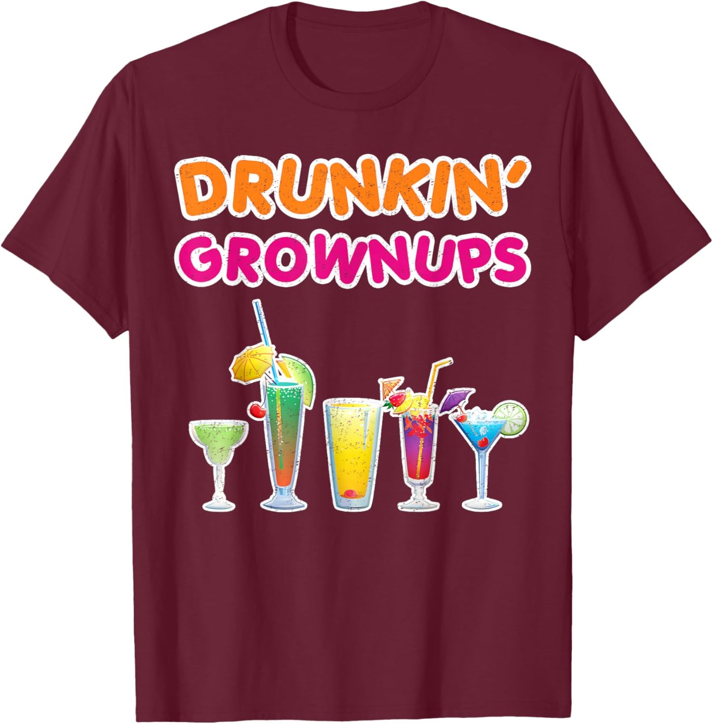 Drunkin' Grownups Cocktails Drinking Bachelorette Party Beer T-Shirt - T-Shirt | Maroon