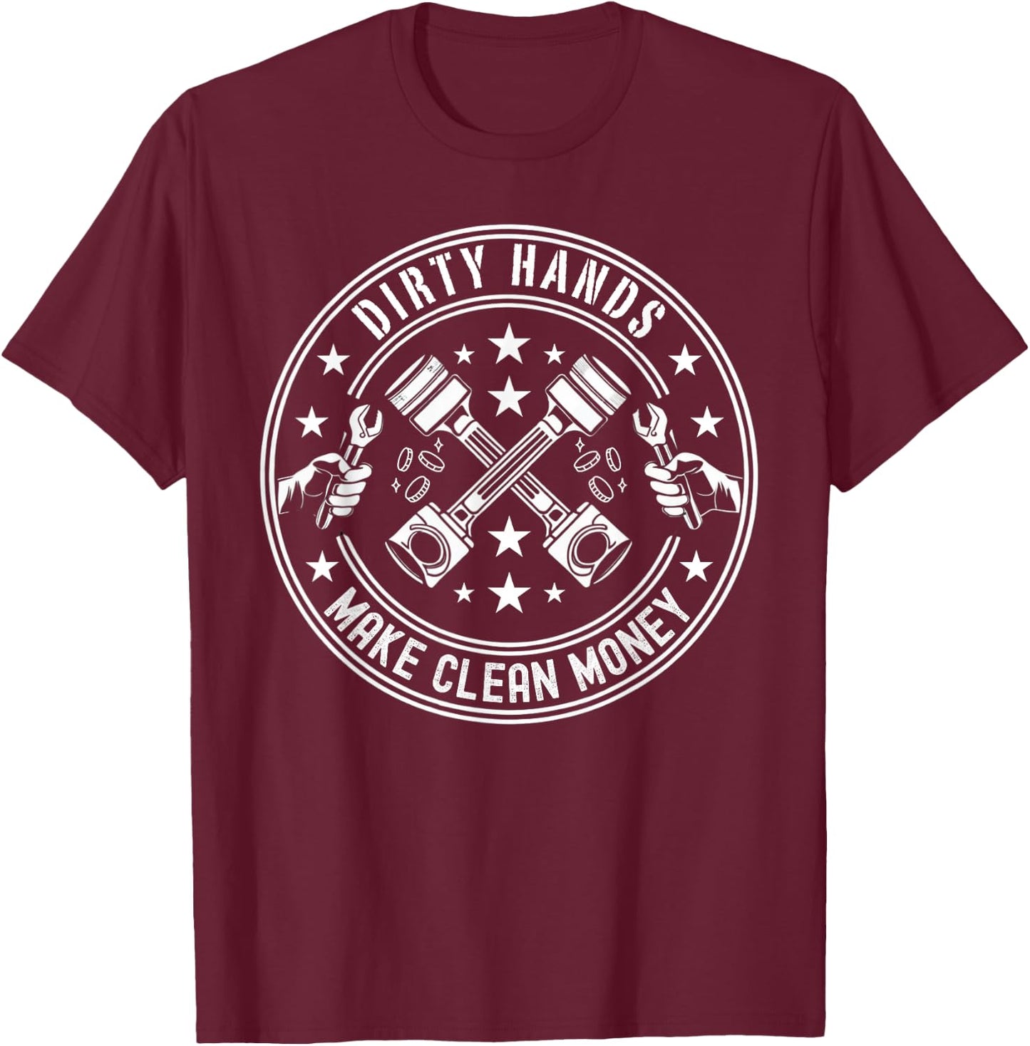 Dirty Hands Make Clean-Money Funny Mechanic Repair Men Women T-Shirt - T-Shirt | Maroon