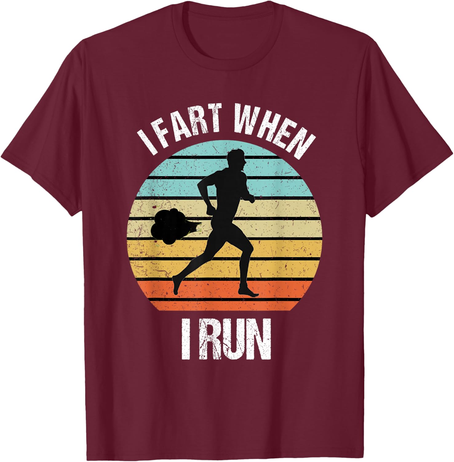 Funny I Fart When I Run Funny Running T-Shirt - T-Shirt | Maroon