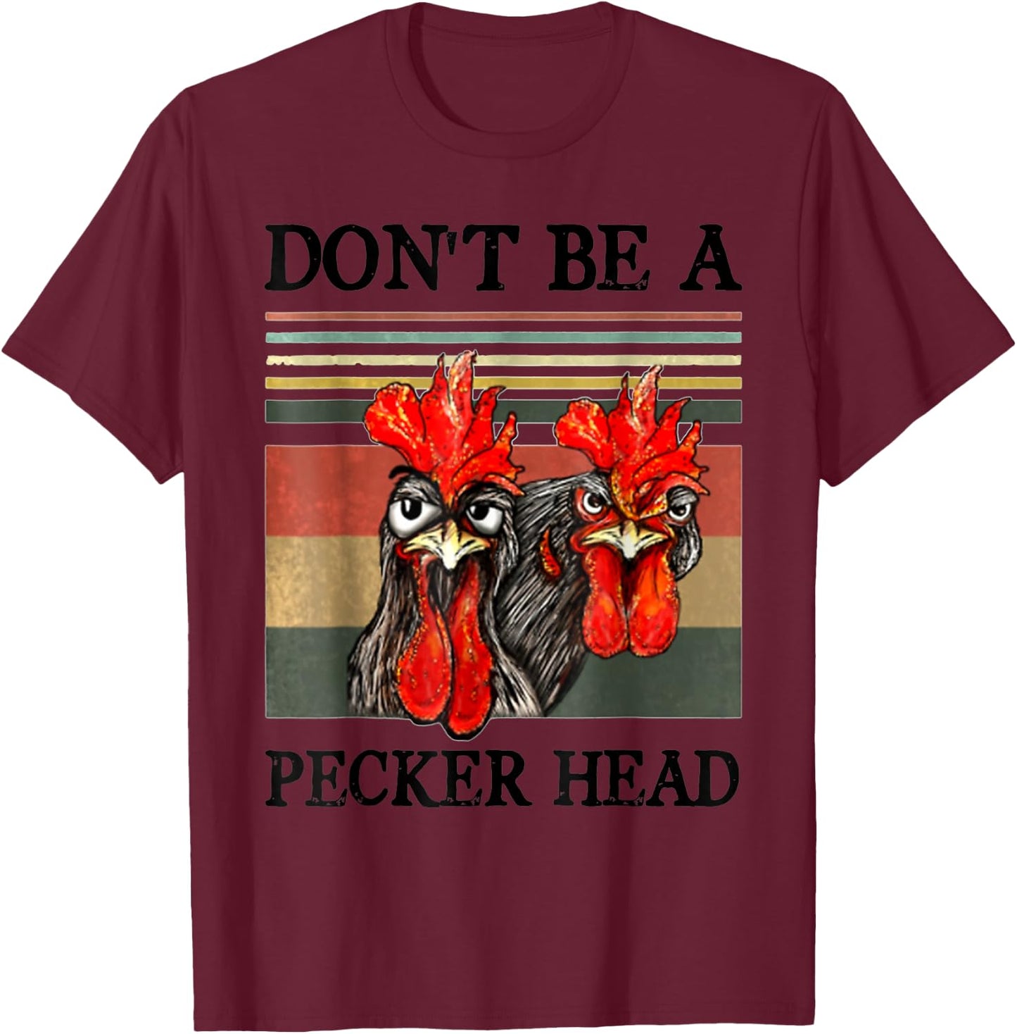 Don't be a pecker head funny chicken T-Shirt - T-Shirt | Maroon
