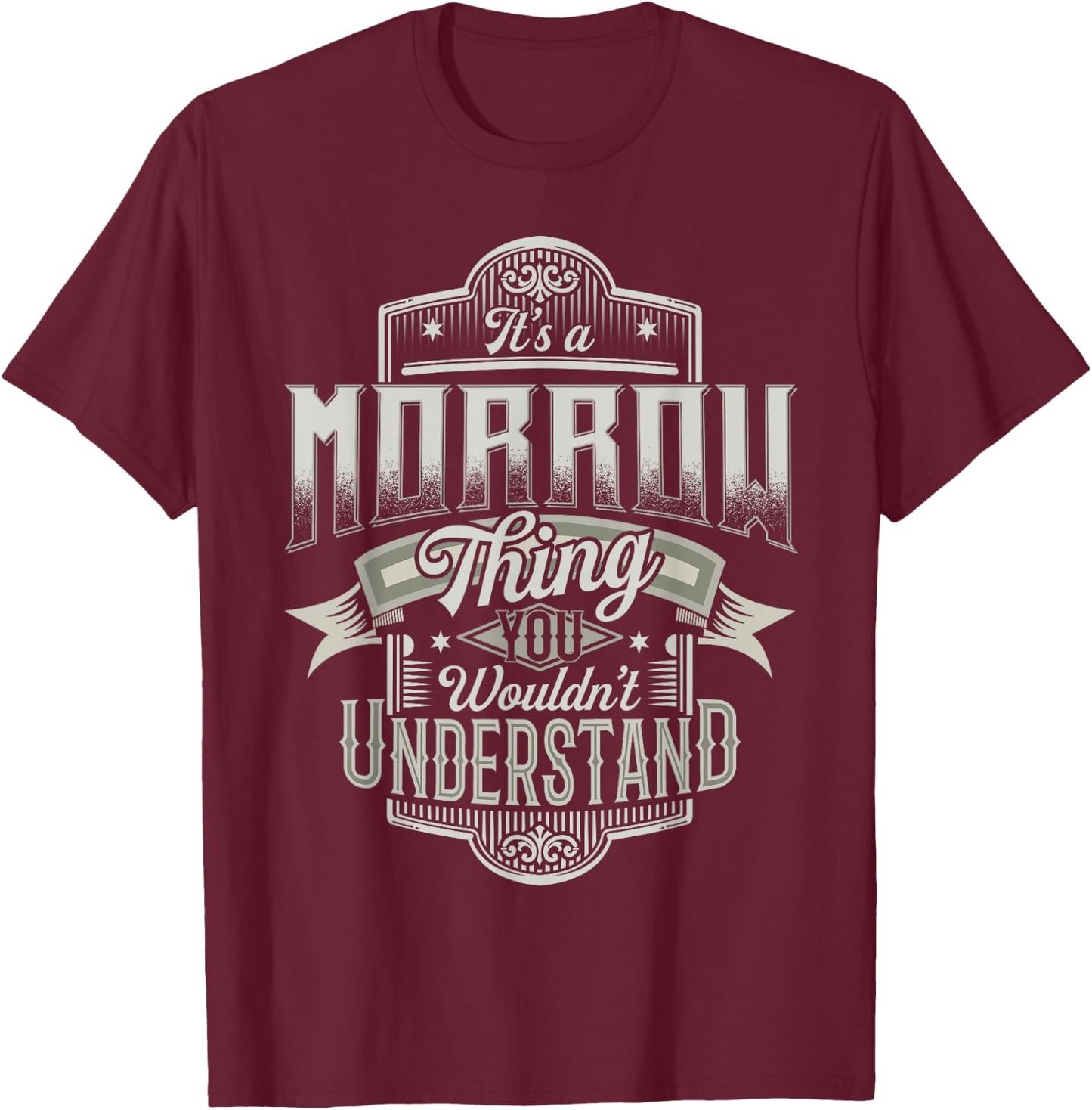 It's A MORROW Thing You Wouldn't Understand Last Name Funny T-Shirt - T-Shirt | Maroon