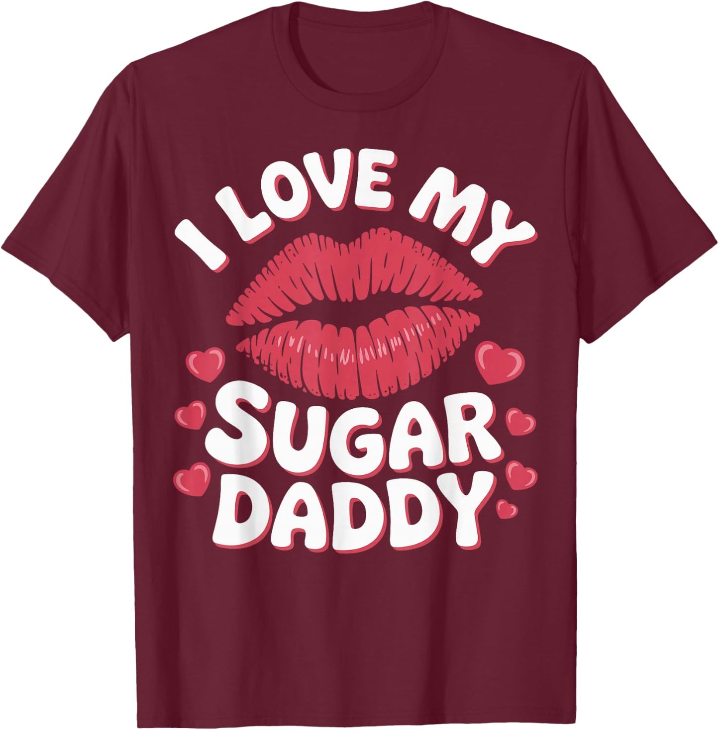 I Love My Sugar Daddy T-Shirt - T-Shirt | Maroon