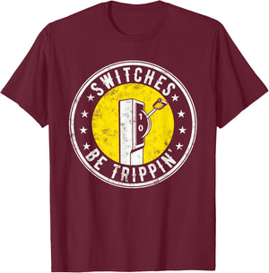 Who love Electric Cable Lineman Switches Be Trippin' Funny Electric Electrician - -Adults, Black, Small T-Shirt - T-Shirt | Maroon