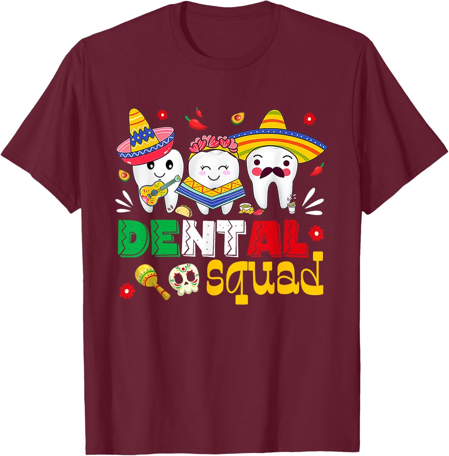 Cinco De Mayo Dental Squad Mexican Dentist Fiesta Party T-Shirt - T-Shirt | Maroon