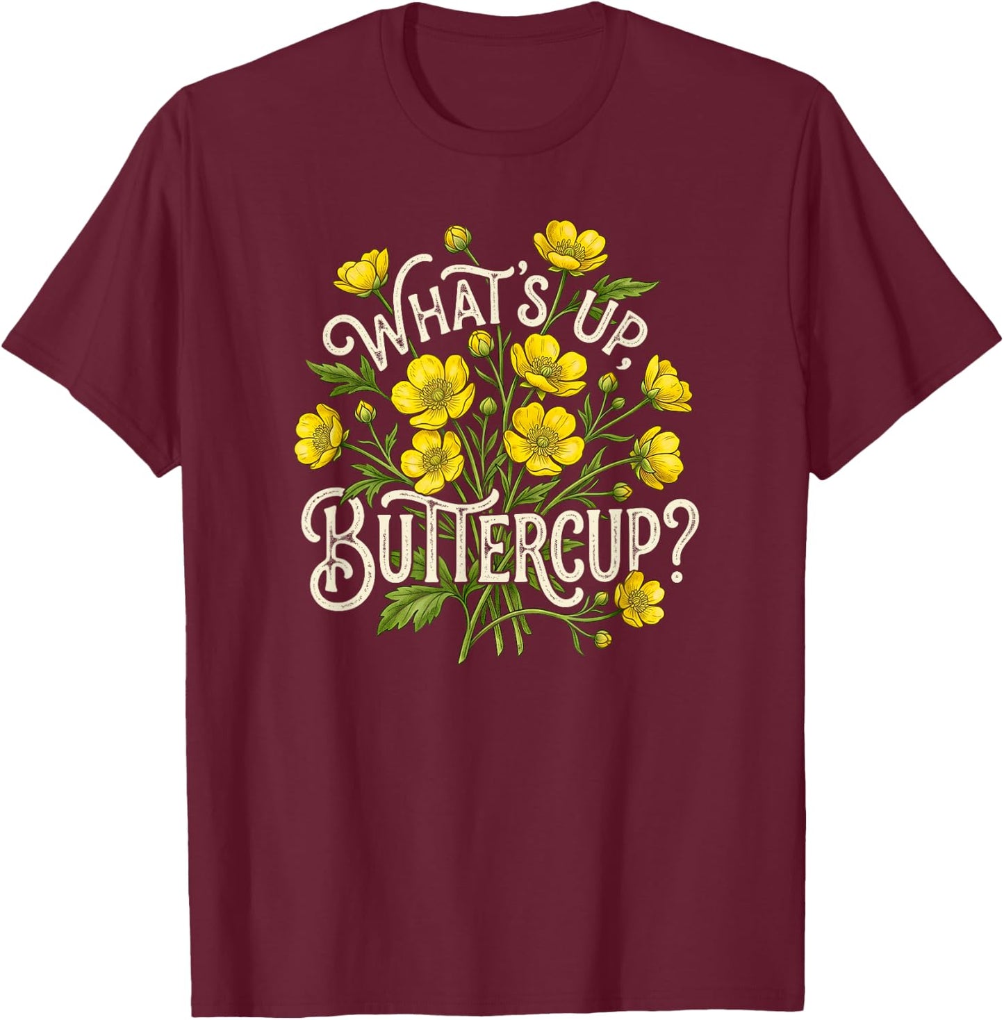 What's Up Buttercup Vintage Floral T-Shirt - T-Shirt | Maroon