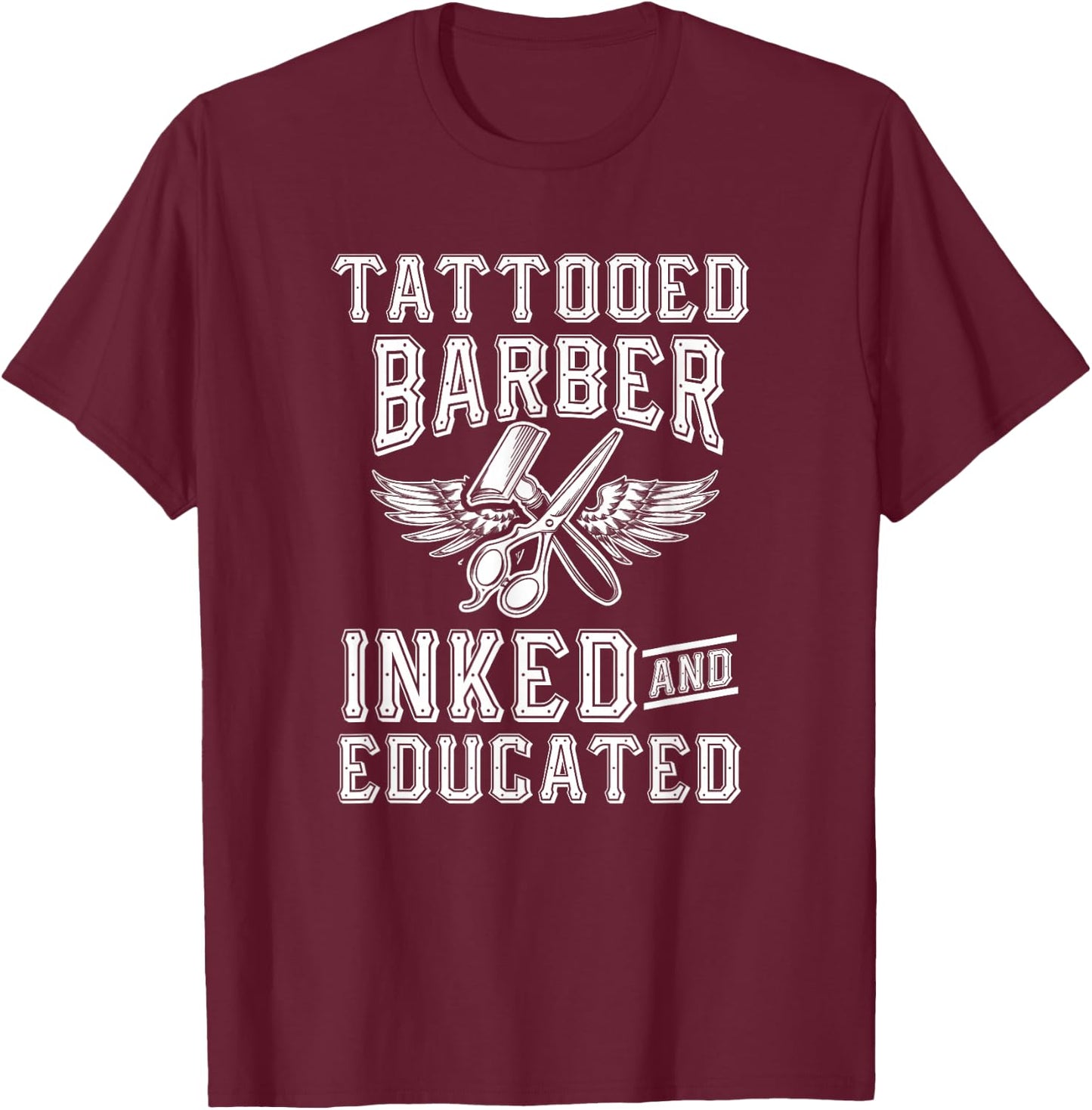Tattooed Barber Shirt Inked and Educated T-Shirt - T-Shirt | Maroon