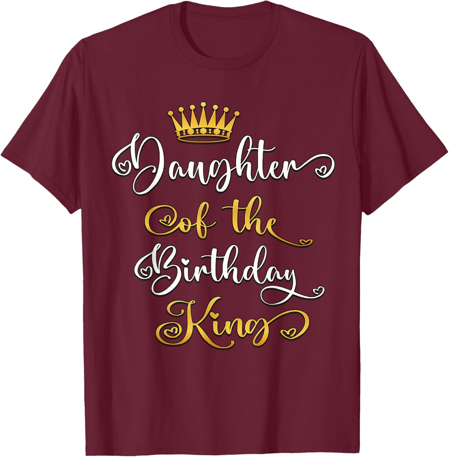 Daughter Of The Birthday King Bday Party T-Shirt - T-Shirt | Maroon