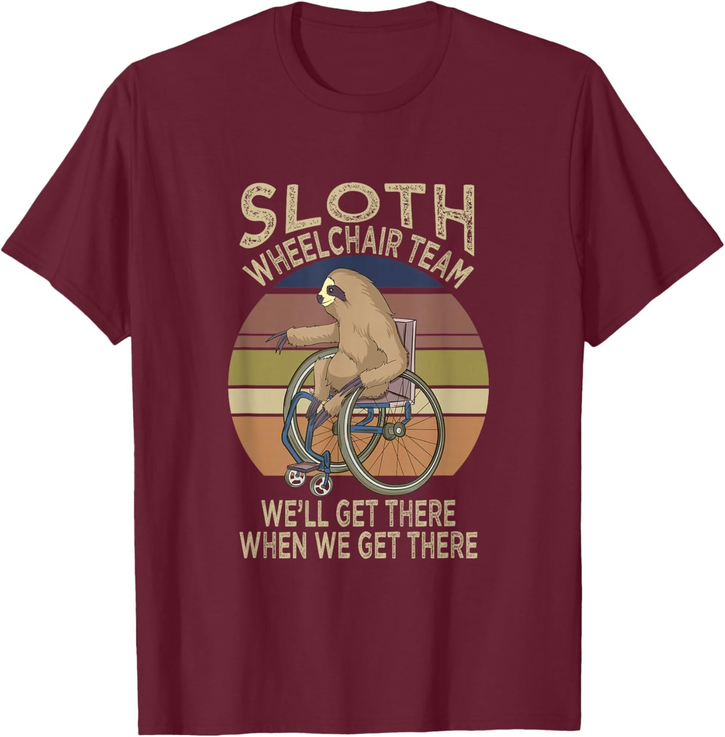 Funny Wheelchair Saying Humor Handicap People Sloth T-Shirt - T-Shirt | Maroon