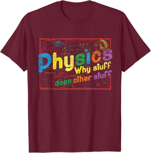 Physicist Gift Why Stuff Does Other Stuff Science Physics T-Shirt - T-Shirt | Maroon