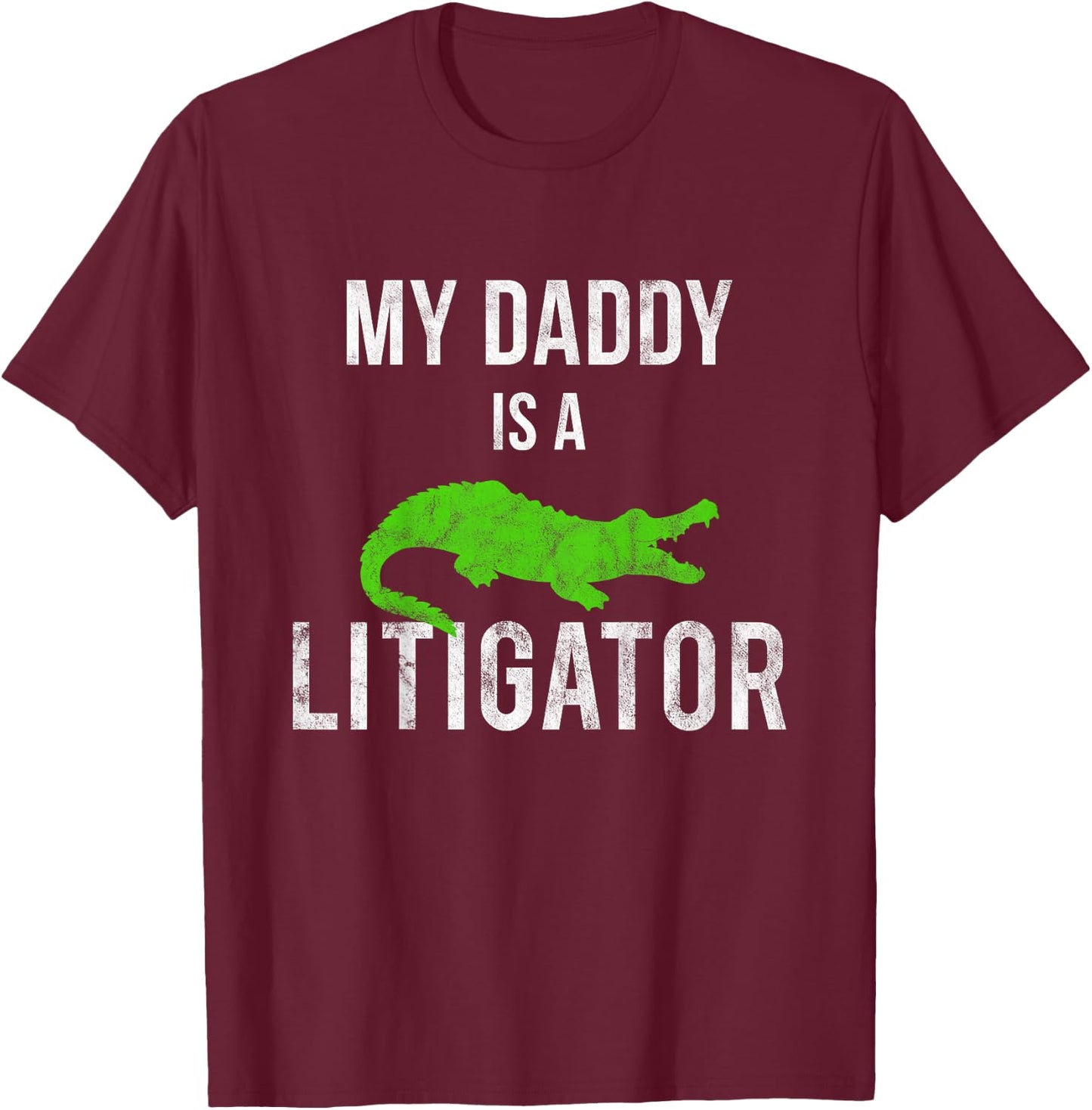 My Daddy Is a Litigator Lawyer Dads Fathers Kids T-Shirt - T-Shirt | Maroon