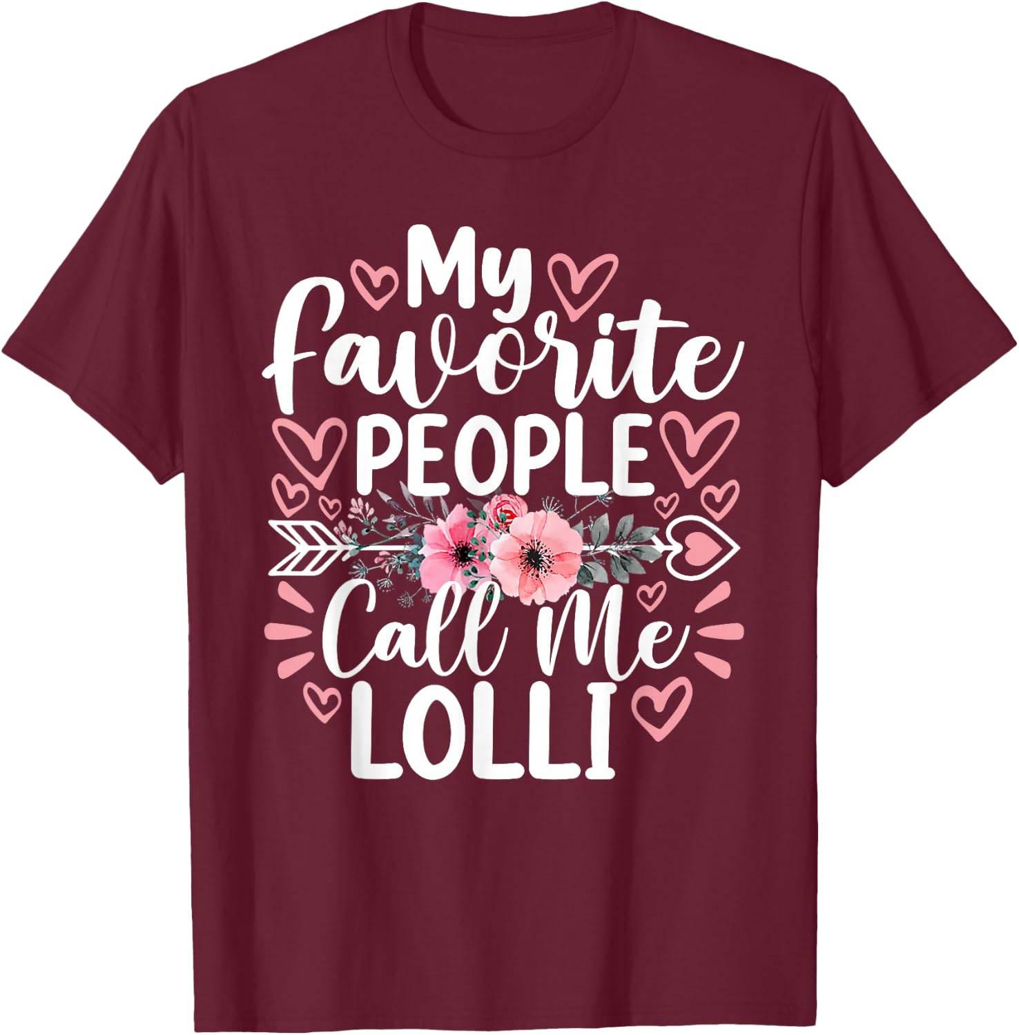 My Favorite People Call Me Lolli Funny Grandma Mother's Day T-Shirt - T-Shirt | Maroon