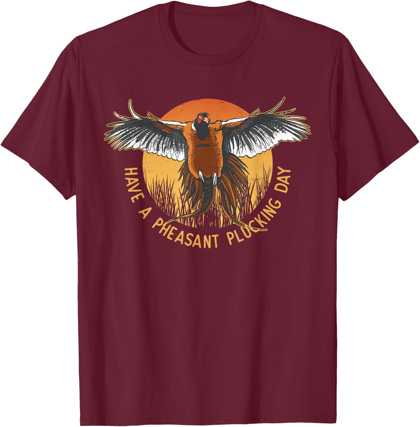 Pheasant Plucking Day for Pheasant Hunting Funny Pheasant T-Shirt - T-Shirt | Maroon