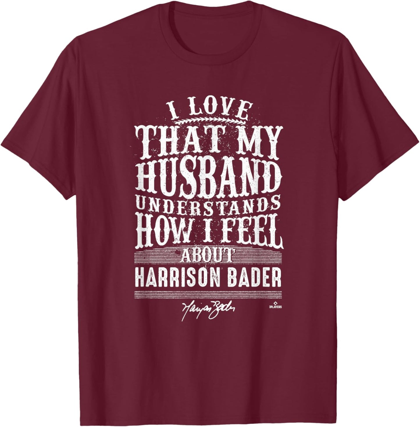 Harrison Bader - Husband Understands - Apparel T-Shirt - T-Shirt | Maroon