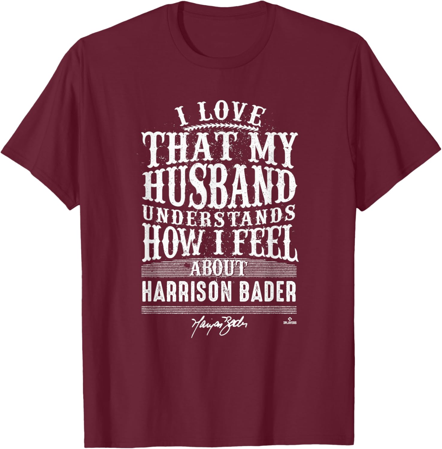 Harrison Bader - Husband Understands - Apparel T-Shirt - T-Shirt | Maroon