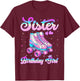 Sister Of The Birthday Girl Tie Dye Birthday Girl Family T-Shirt - T-Shirt | Maroon