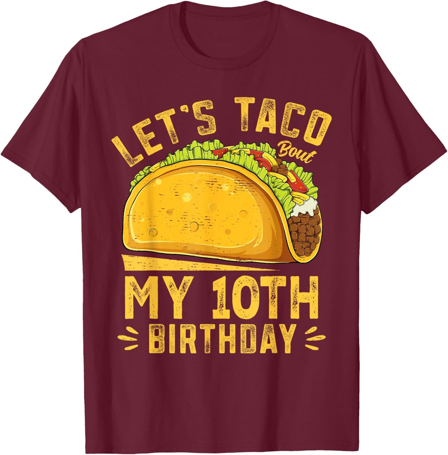 Funny 10 Year Old Let's Taco Bout My 10th Birthday Boys Kids T-Shirt - T-Shirt | Maroon