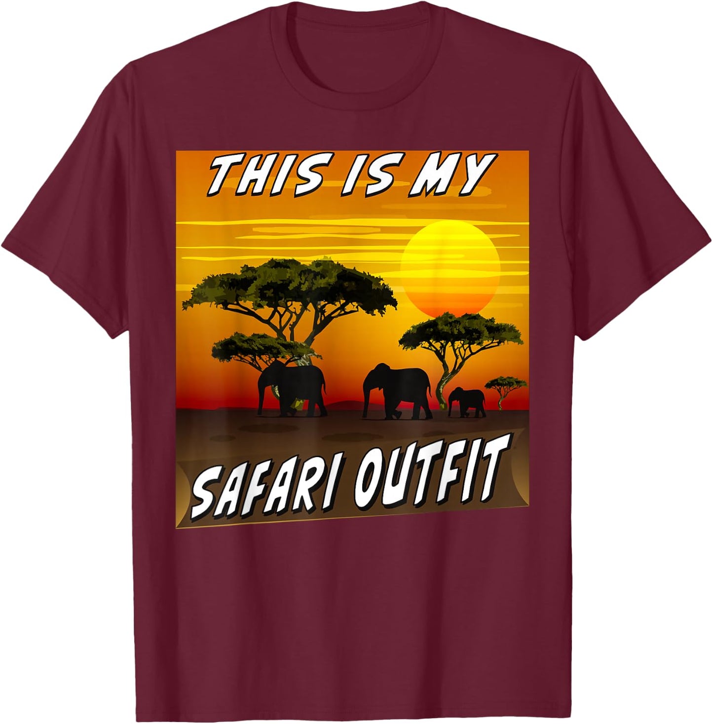 This is my safari outfit Africa sunset animals safari T-Shirt - T-Shirt | Maroon
