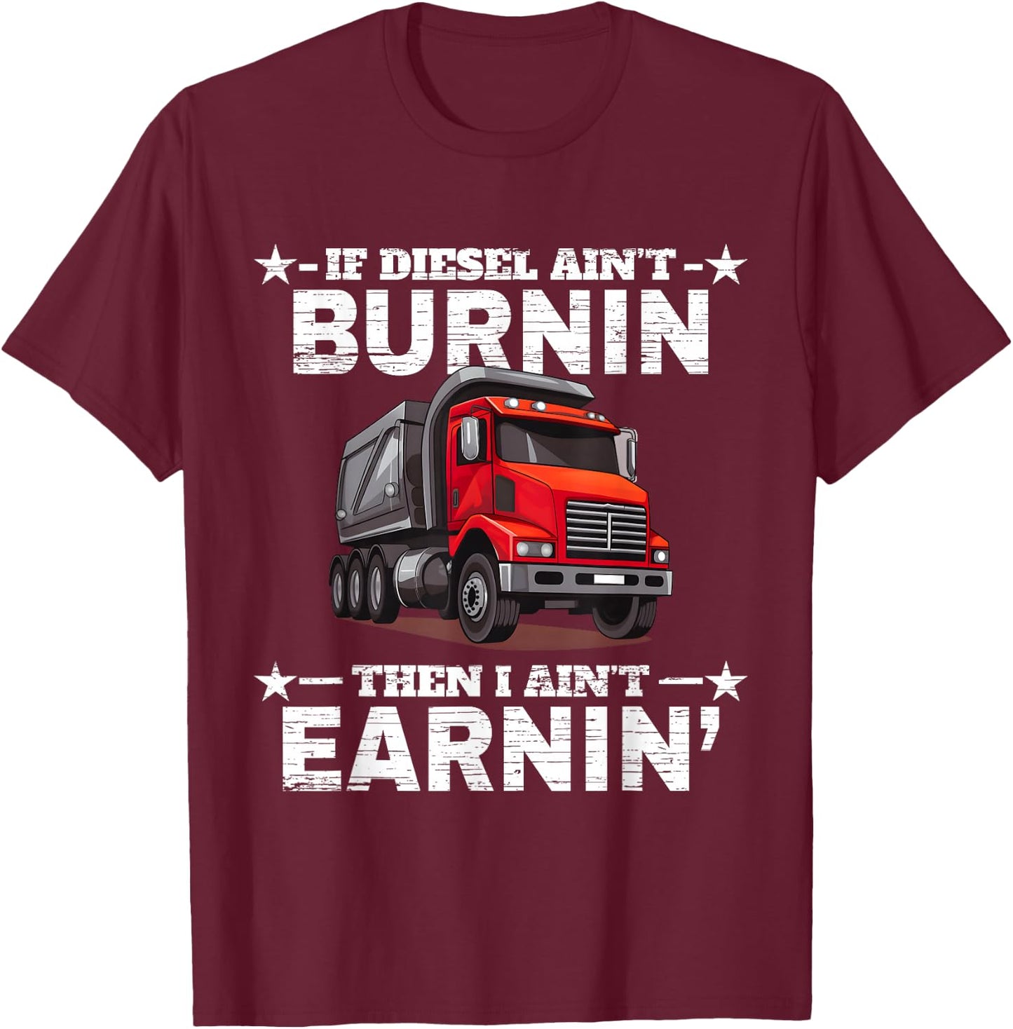 Funny Dump Truck Driver T-Shirt - T-Shirt | Maroon