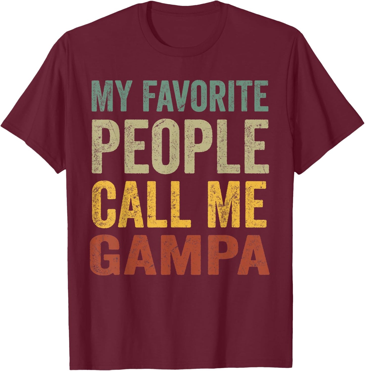 Funny My Favorite People Call Me Gampa T-Shirt - T-Shirt | Maroon
