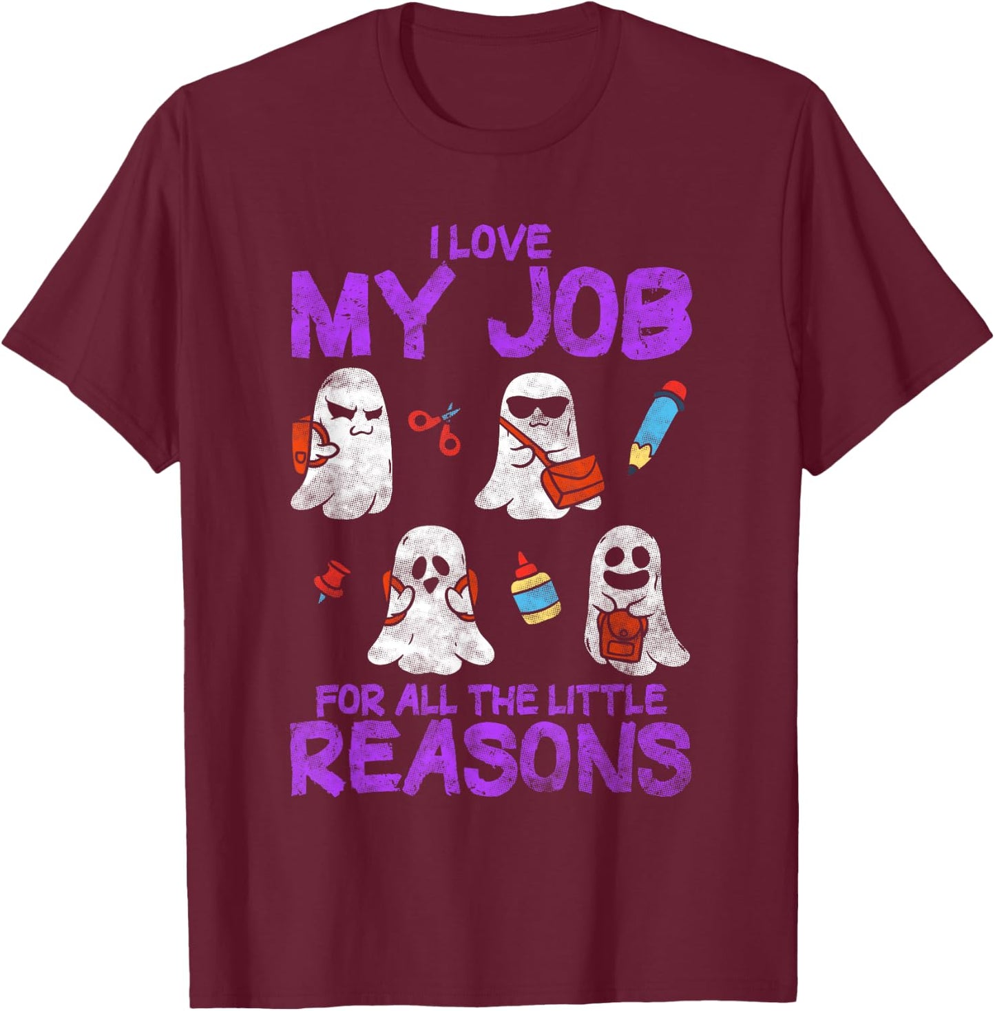I Love My Job For All The Little Reasons - Teacher T-Shirt - T-Shirt | Maroon