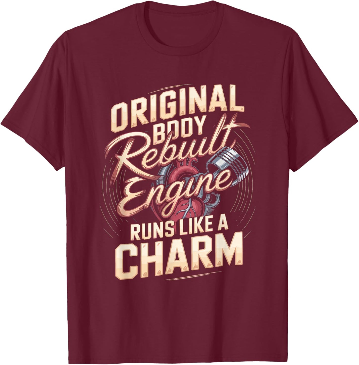Heart Transplant Body Rebuilt Engine Runs Like A Charm T-Shirt - T-Shirt | Maroon