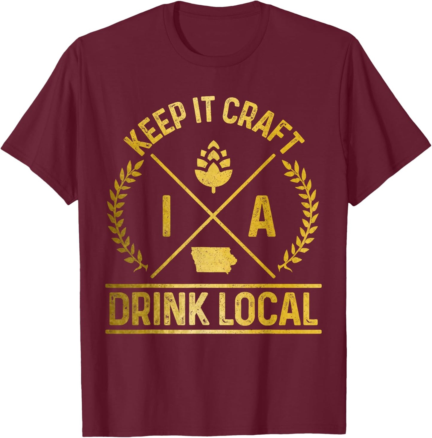 Iowa Drink Local IN Brewery Brewmaster Craft Beer Brewer T-Shirt - T-Shirt | Maroon