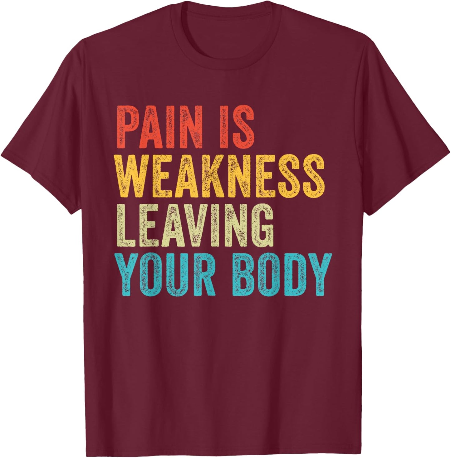Funny Pain Is Weakness - Adults, Black, Small, Short Sleeve, Classic Fit, Gym Exercise T-Shirt - T-Shirt | Maroon