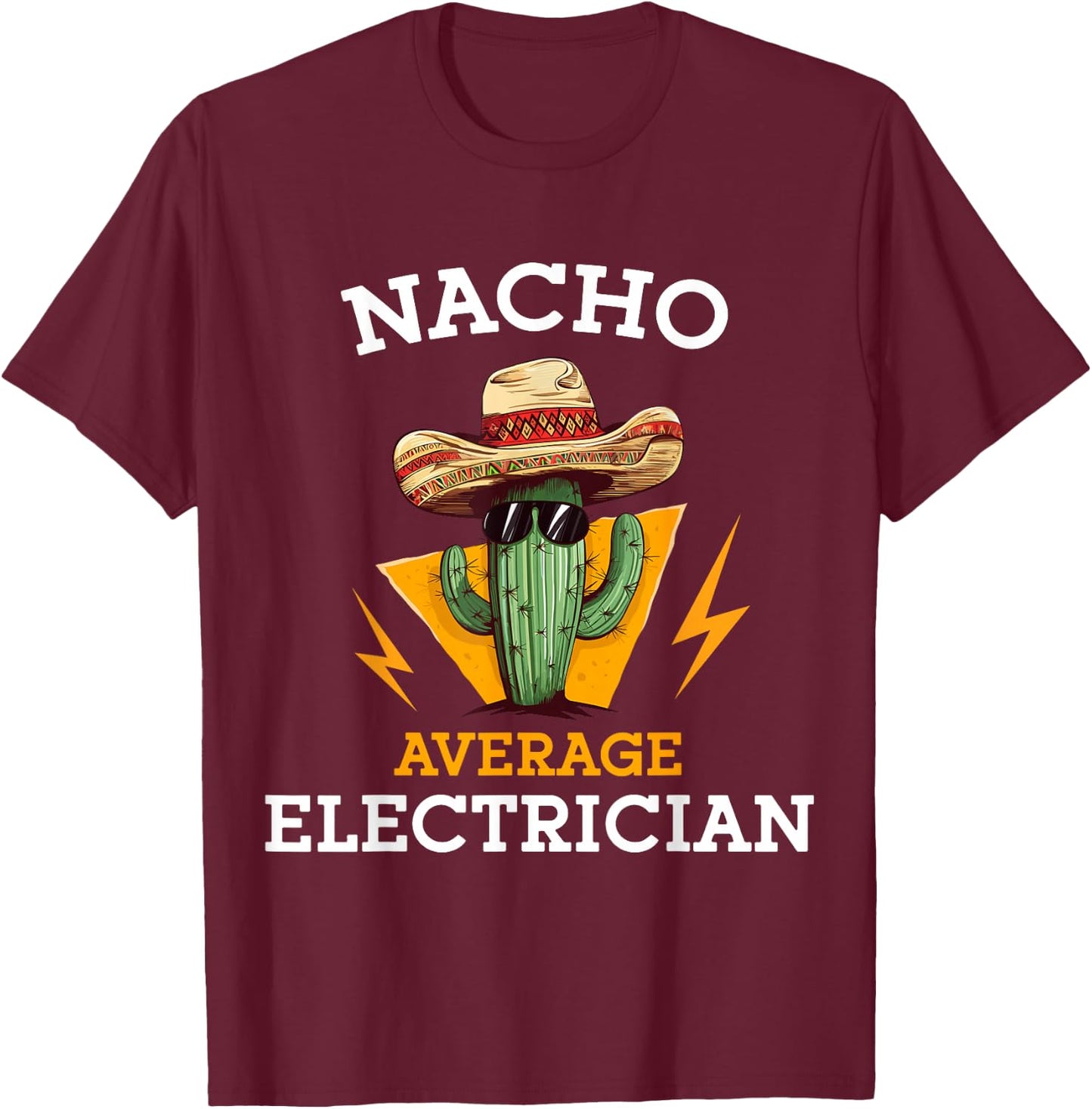 Nacho Average Electrician Funny Electrical Worker Joke T-Shirt - T-Shirt | Maroon