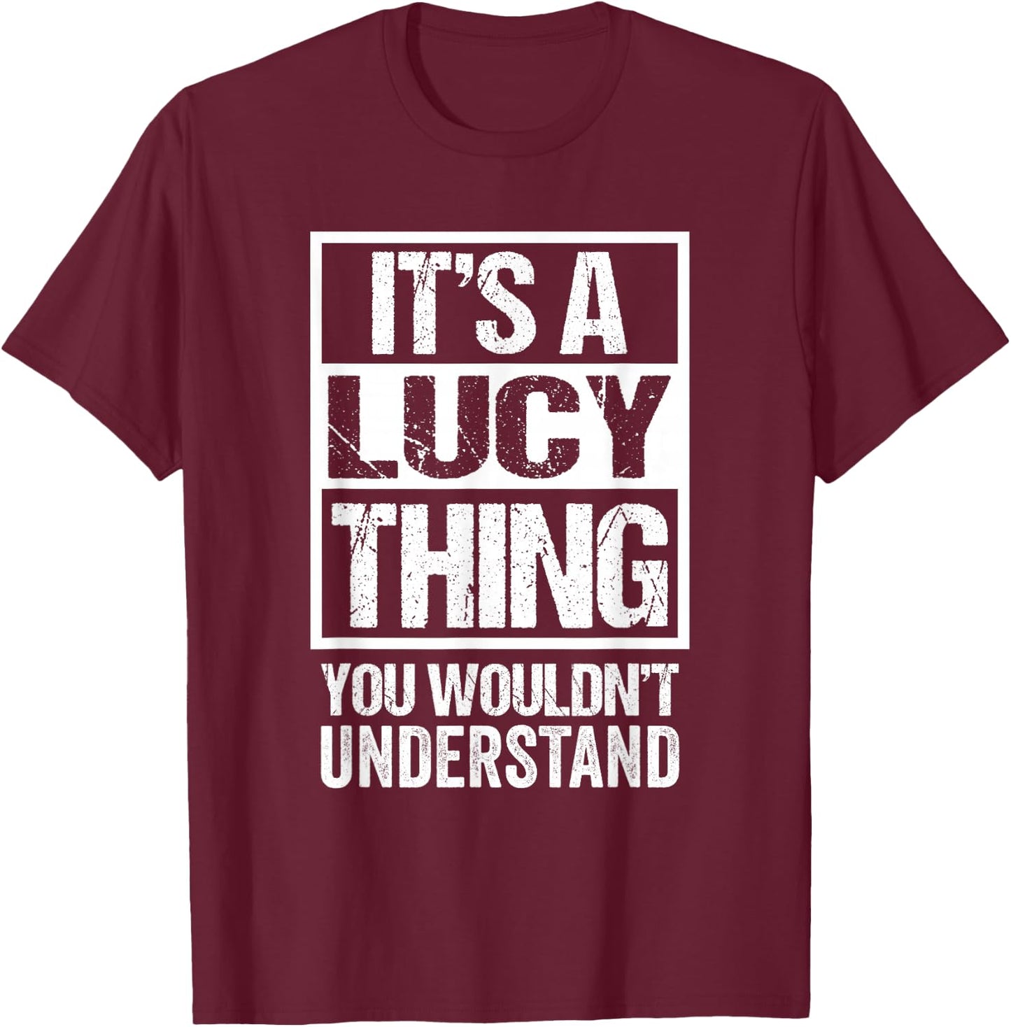 It's A Lucy Thing You Wouldn't Understand T-Shirt - T-Shirt | Maroon