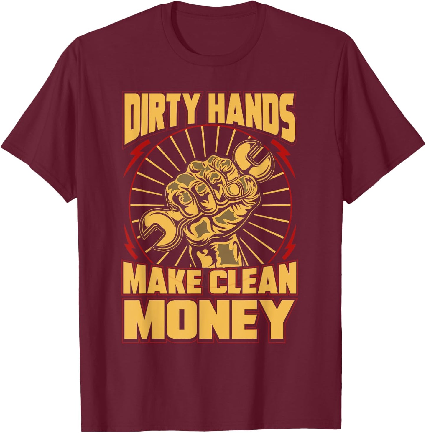 Mechanic Car Guy Dirty Hands Make Clean Money T-Shirt - T-Shirt | Maroon