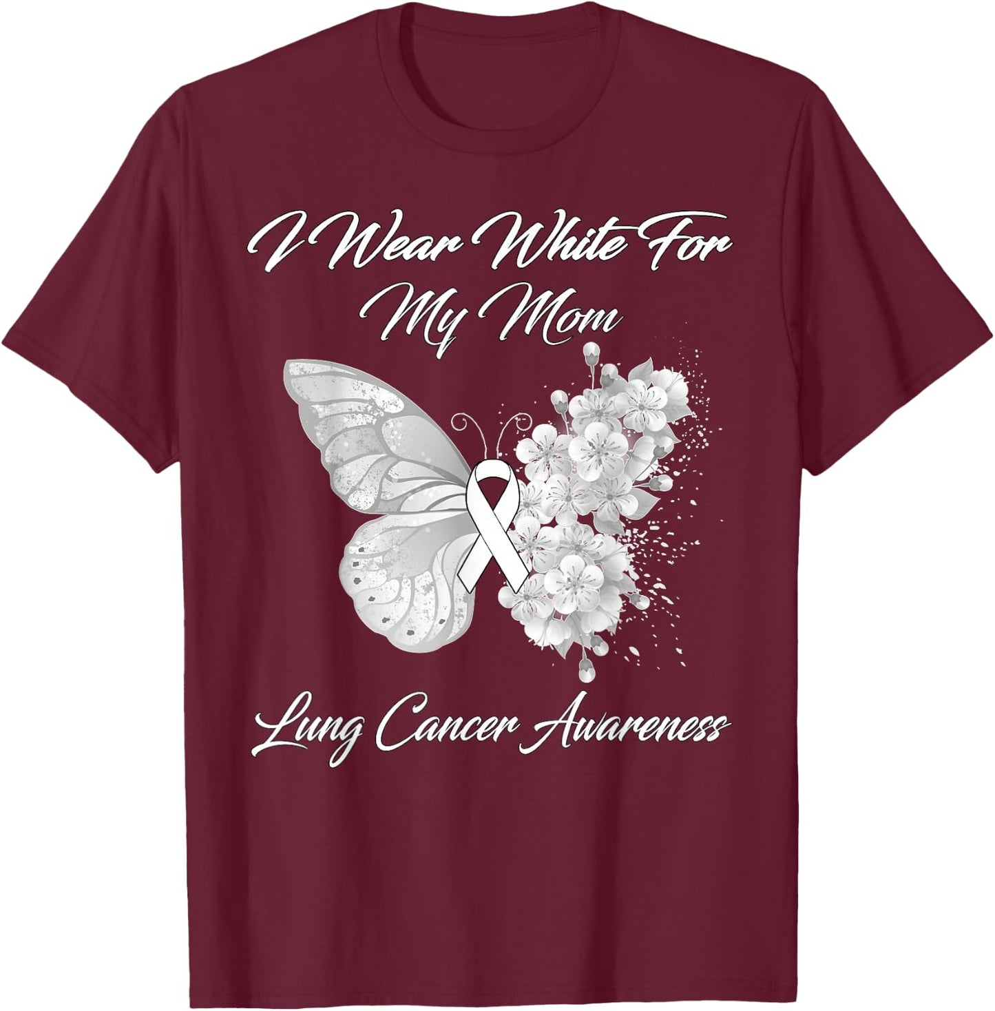 Butterfly I Wear White For My Mom Lung Cancer Awareness T-Shirt - T-Shirt | Maroon