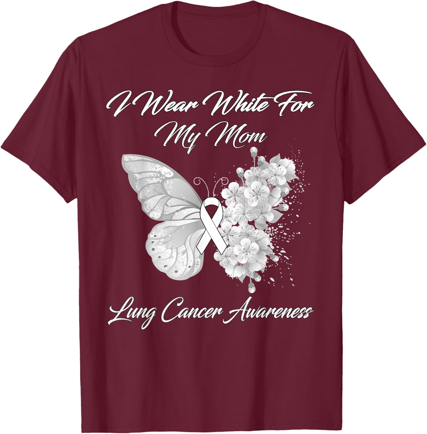 Butterfly I Wear White For My Mom Lung Cancer Awareness T-Shirt - T-Shirt | Maroon