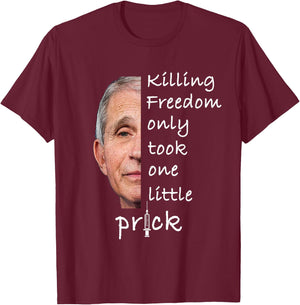 Killing Freedom Only Took One Little Prick - Fauci Ouchie T-Shirt - T-Shirt | Maroon