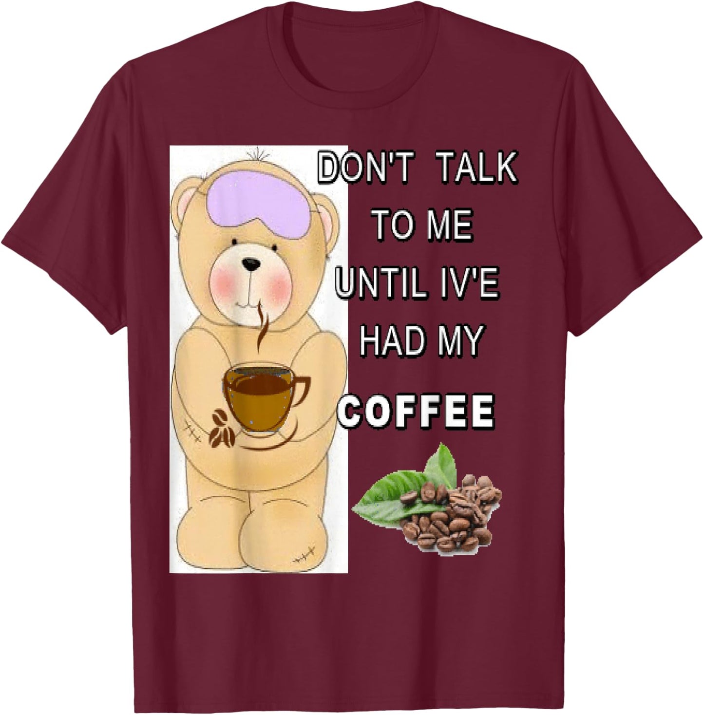 Don't talk to me until I've had my coffee T-Shirt - T-Shirt | Maroon