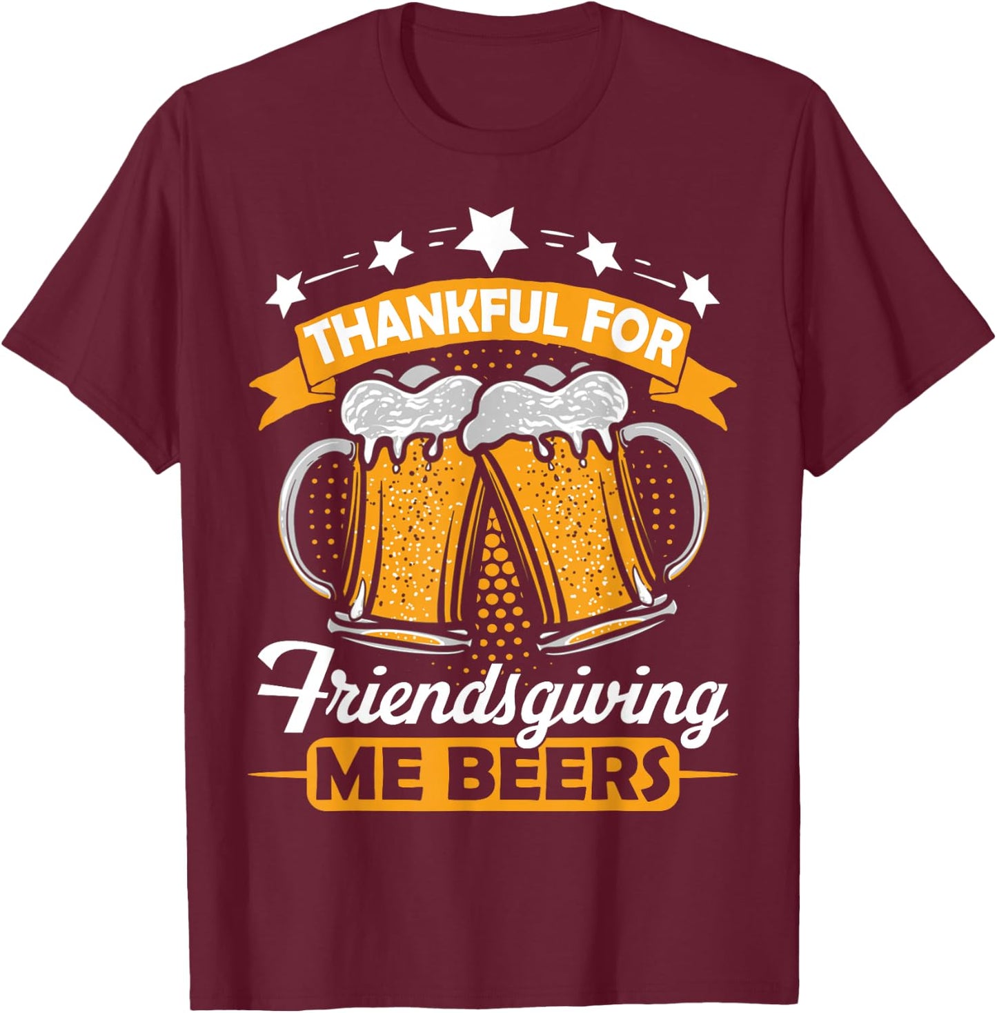Thankful For Friendsgiving Me Beers Shirt Funny Thanksgiving T-Shirt - T-Shirt | Maroon