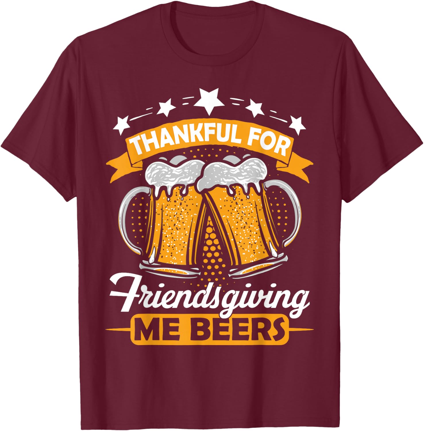 Thankful For Friendsgiving Me Beers Shirt Funny Thanksgiving T-Shirt - T-Shirt | Maroon
