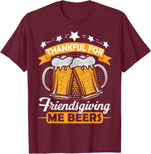 Thankful For Friendsgiving Me Beers Shirt Funny Thanksgiving T-Shirt - T-Shirt | Maroon