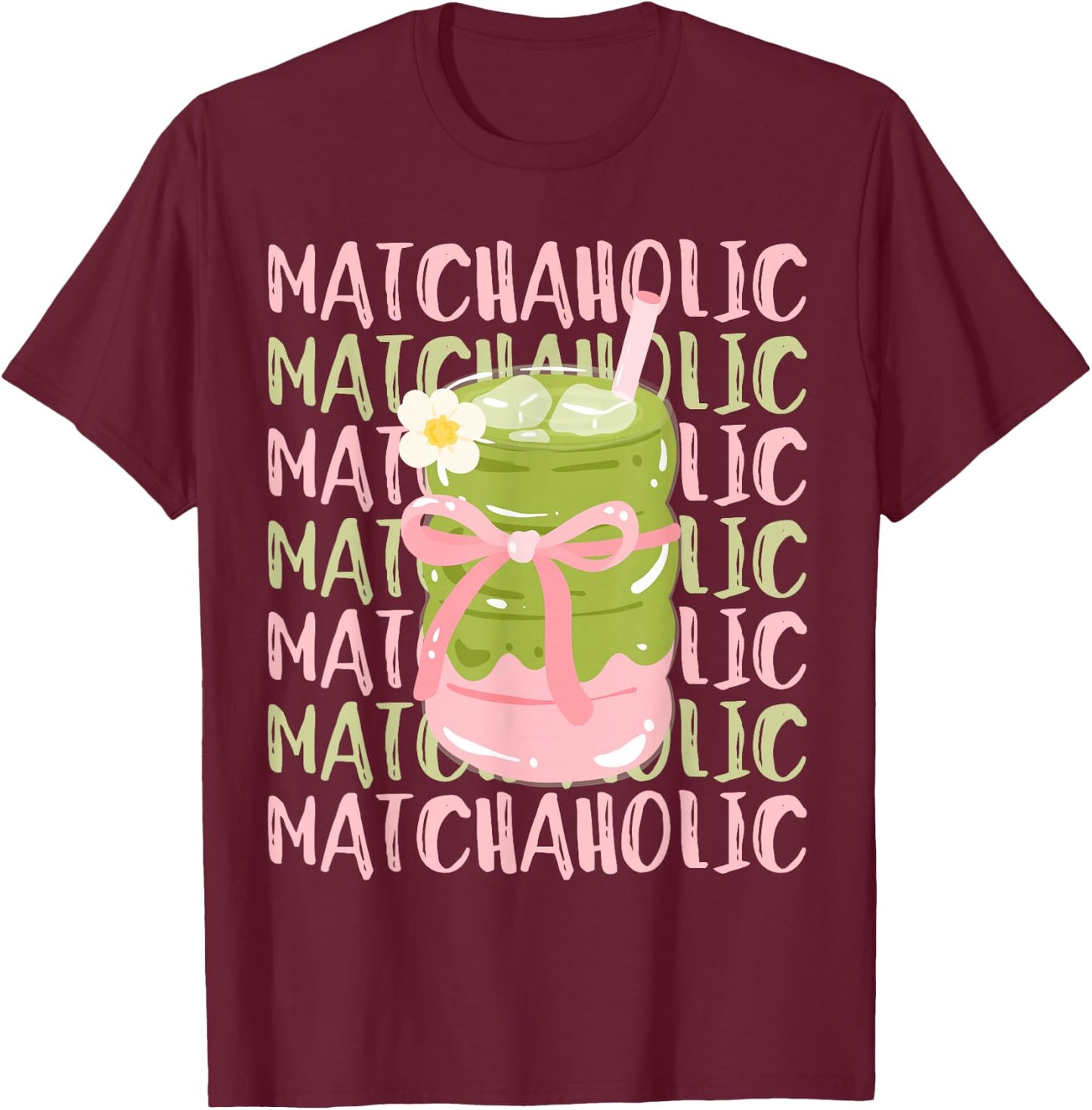Matchaholic Matcha Tea Matcha Latte Cute Bow Matcha Lover T-Shirt - T-Shirt | Maroon